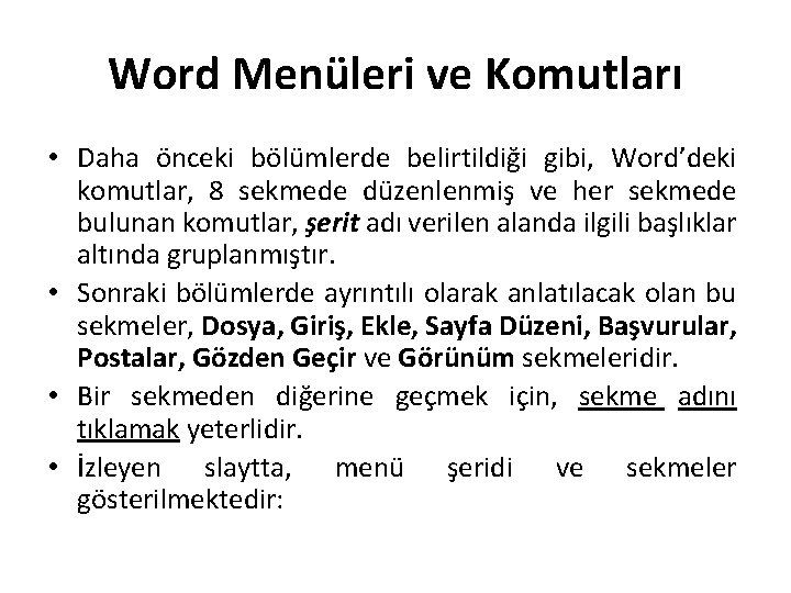 Word Menüleri ve Komutları • Daha önceki bölümlerde belirtildiği gibi, Word’deki komutlar, 8 sekmede