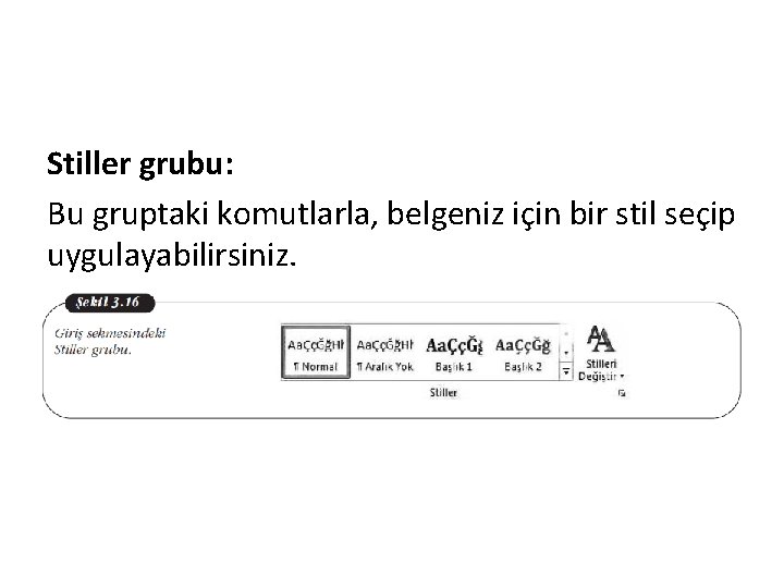 Stiller grubu: Bu gruptaki komutlarla, belgeniz için bir stil seçip uygulayabilirsiniz. 