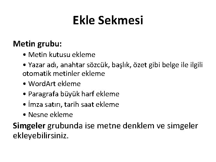 Ekle Sekmesi Metin grubu: • Metin kutusu ekleme • Yazar adı, anahtar sözcük, başlık,