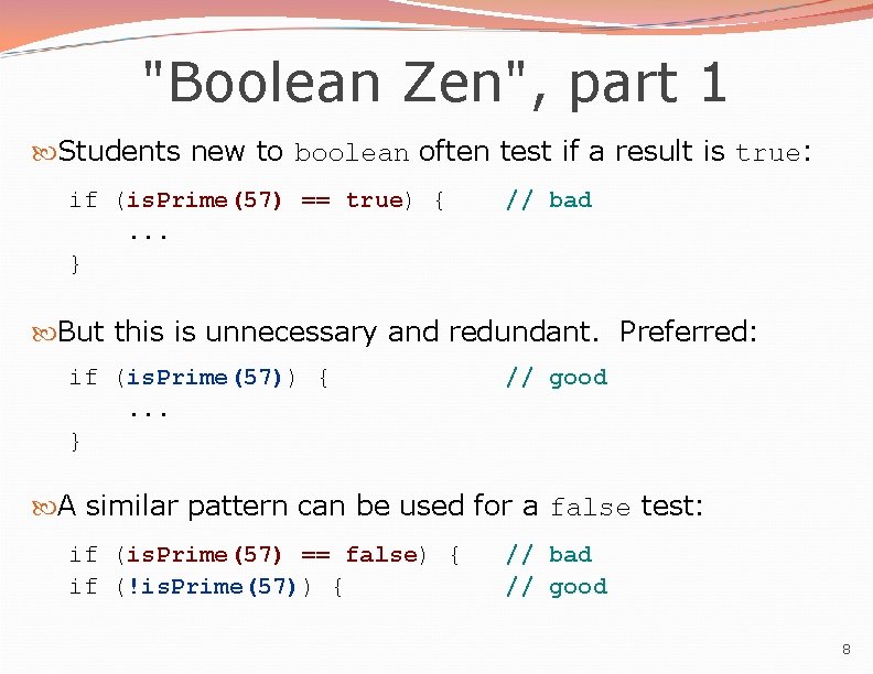 "Boolean Zen", part 1 Students new to boolean often test if a result is "Boolean Zen", part 1 Students new to boolean often test if a result is
