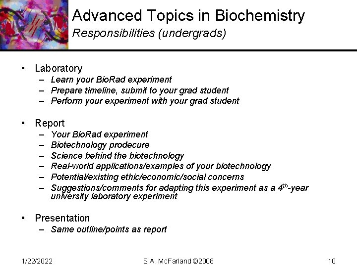 Advanced Topics in Biochemistry Responsibilities (undergrads) • Laboratory – Learn your Bio. Rad experiment