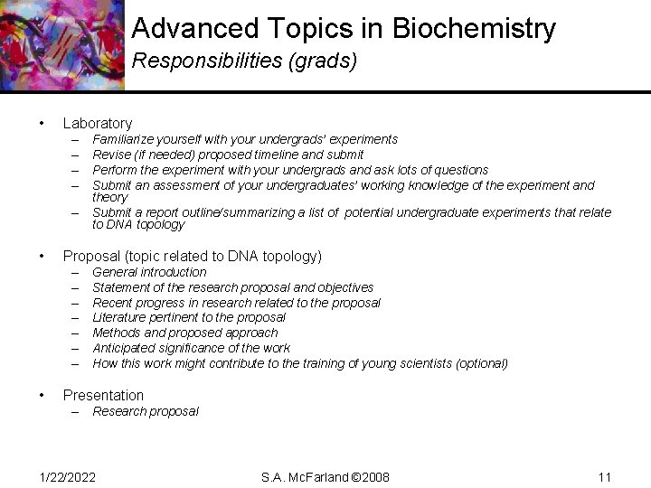 Advanced Topics in Biochemistry Responsibilities (grads) • Laboratory – – – • Proposal (topic