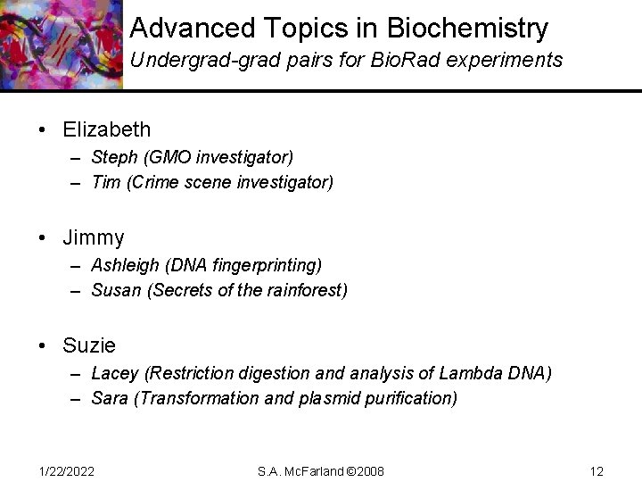 Advanced Topics in Biochemistry Undergrad-grad pairs for Bio. Rad experiments • Elizabeth – Steph