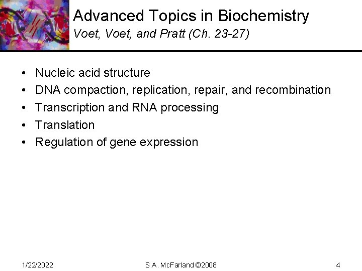 Advanced Topics in Biochemistry Voet, and Pratt (Ch. 23 -27) • • • Nucleic