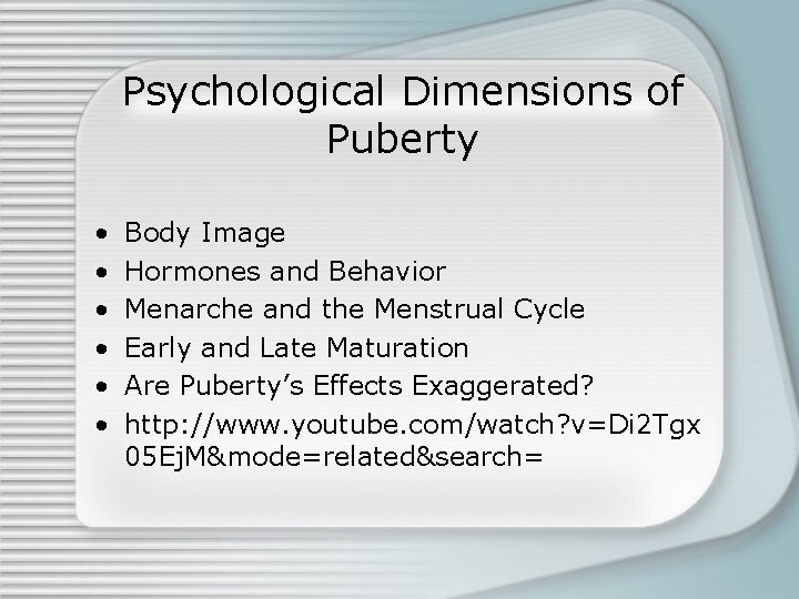 Psychological Dimensions of Puberty • • • Body Image Hormones and Behavior Menarche and
