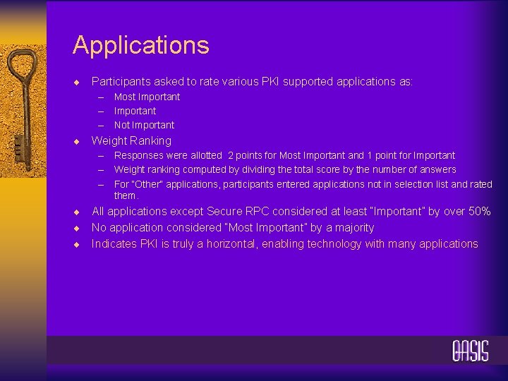 Applications ¨ Participants asked to rate various PKI supported applications as: – Most Important