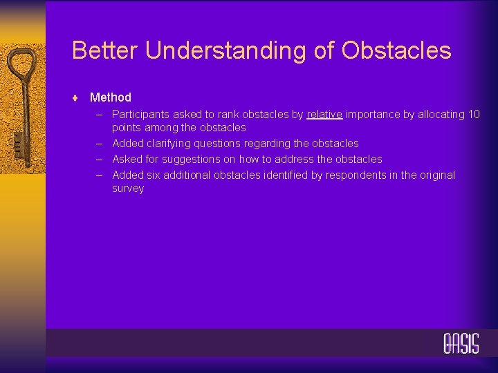 Better Understanding of Obstacles ¨ Method – Participants asked to rank obstacles by relative