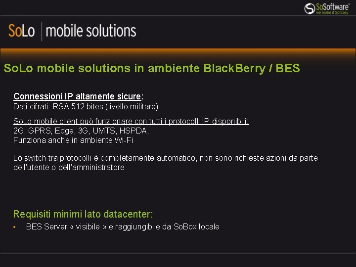 So. Lo mobile solutions in ambiente Black. Berry / BES Connessioni IP altamente sicure: