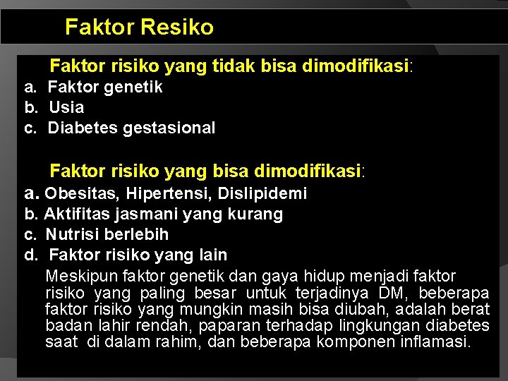 Faktor Resiko Faktor risiko yang tidak bisa dimodifikasi: a. Faktor genetik b. Usia c.