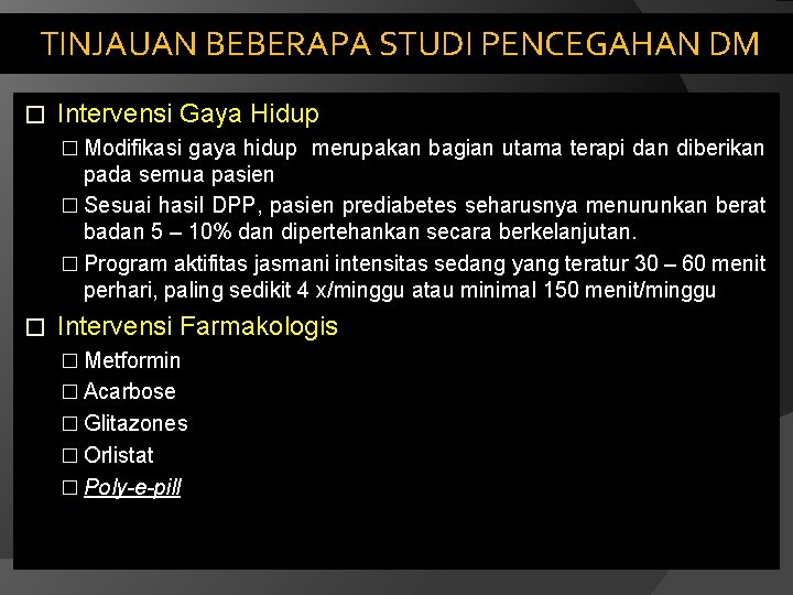 TINJAUAN BEBERAPA STUDI PENCEGAHAN DM � Intervensi Gaya Hidup � Modifikasi gaya hidup merupakan