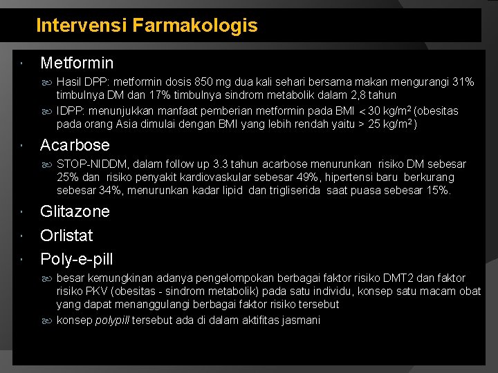 Intervensi Farmakologis Metformin Hasil DPP: metformin dosis 850 mg dua kali sehari bersama makan