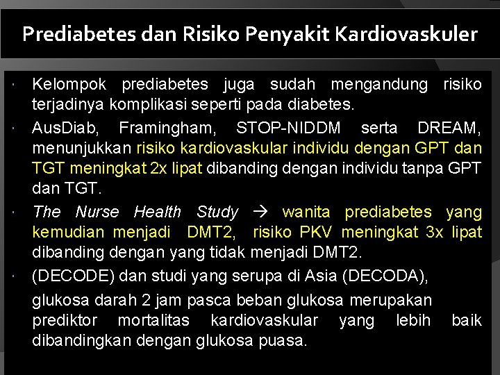 Prediabetes dan Risiko Penyakit Kardiovaskuler Kelompok prediabetes juga sudah mengandung risiko terjadinya komplikasi seperti