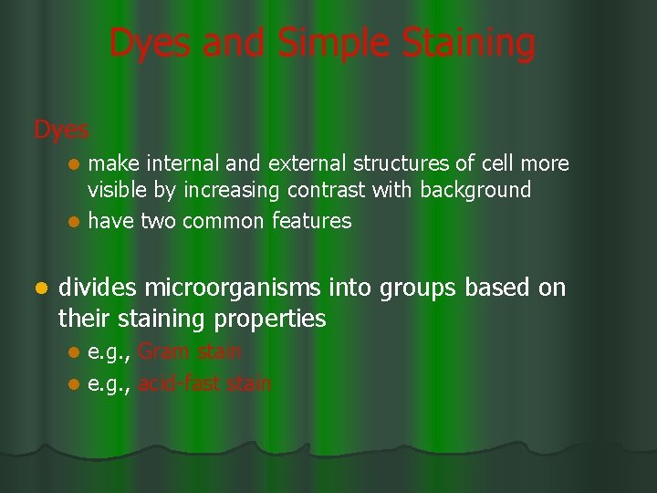 Dyes and Simple Staining Dyes make internal and external structures of cell more visible