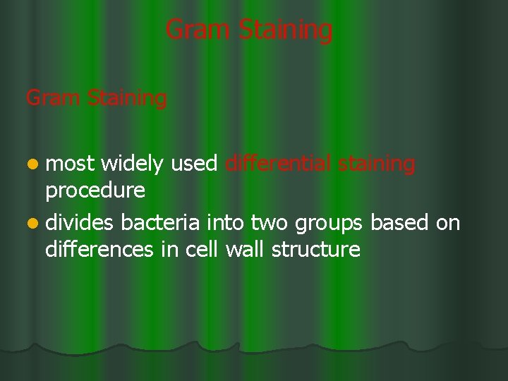 Gram Staining l most widely used differential staining procedure l divides bacteria into two