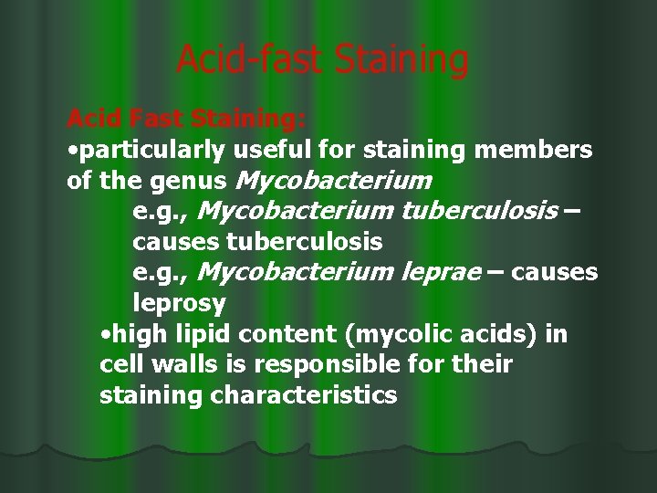 Acid-fast Staining Acid Fast Staining: • particularly useful for staining members of the genus