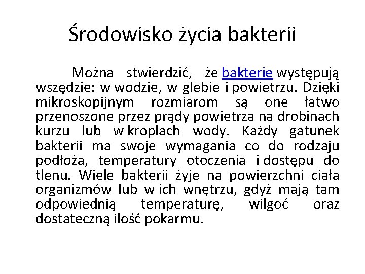 Środowisko życia bakterii Można stwierdzić, że bakterie występują wszędzie: w wodzie, w glebie i