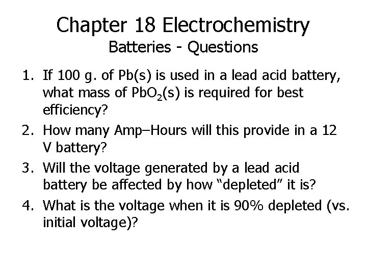 Chapter 18 Electrochemistry Batteries - Questions 1. If 100 g. of Pb(s) is used