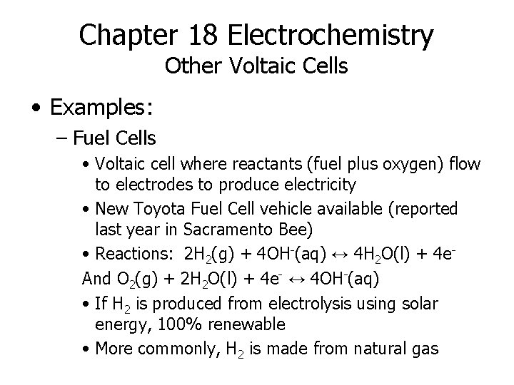 Chapter 18 Electrochemistry Other Voltaic Cells • Examples: – Fuel Cells • Voltaic cell