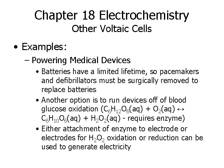 Chapter 18 Electrochemistry Other Voltaic Cells • Examples: – Powering Medical Devices • Batteries