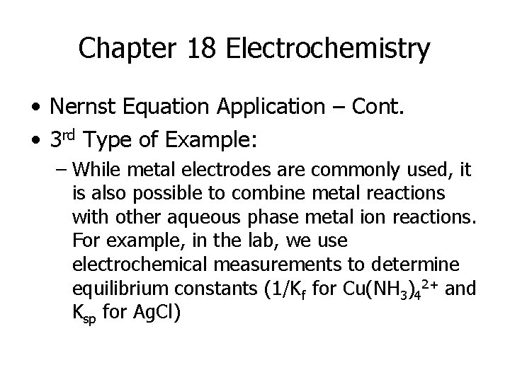 Chapter 18 Electrochemistry • Nernst Equation Application – Cont. • 3 rd Type of
