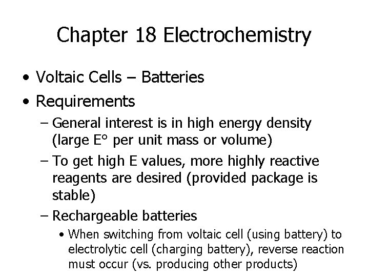 Chapter 18 Electrochemistry • Voltaic Cells – Batteries • Requirements – General interest is