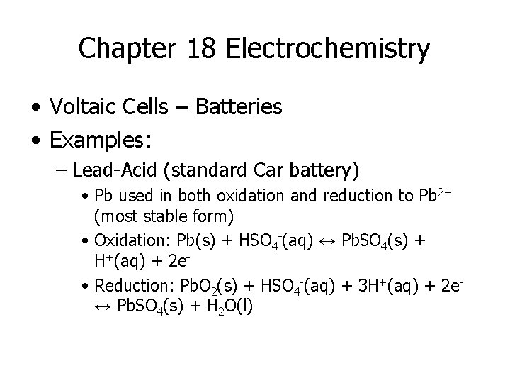 Chapter 18 Electrochemistry • Voltaic Cells – Batteries • Examples: – Lead-Acid (standard Car