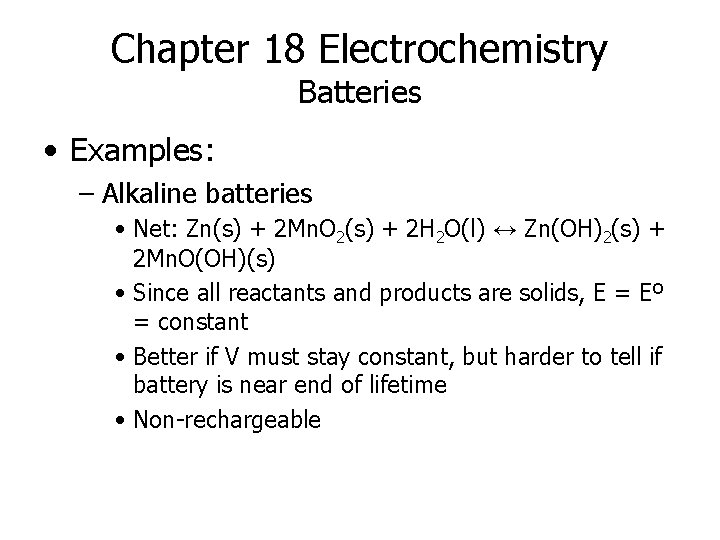 Chapter 18 Electrochemistry Batteries • Examples: – Alkaline batteries • Net: Zn(s) + 2