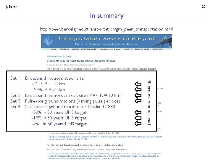 J. Baker 20 In summary http: //peer. berkeley. edu/transportation/gm_peer_transportation. html 40 ground motions each