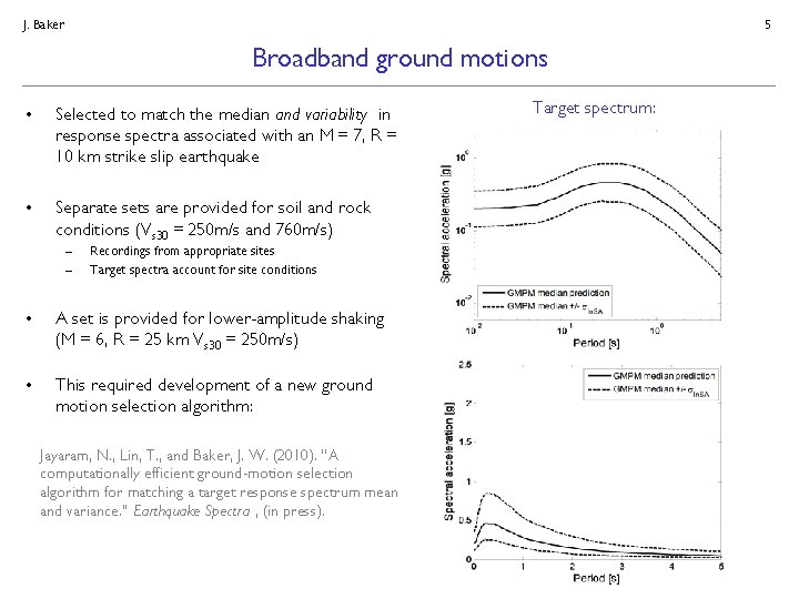 J. Baker 5 Broadband ground motions • Selected to match the median and variability