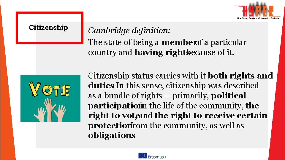 Citizenship Cambridge definition: The state of being a memberof a particular country and having