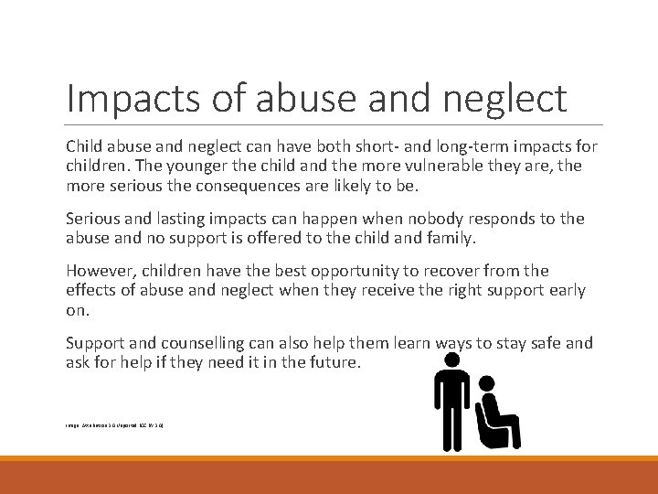 Impacts of abuse and neglect Child abuse and neglect can have both short- and