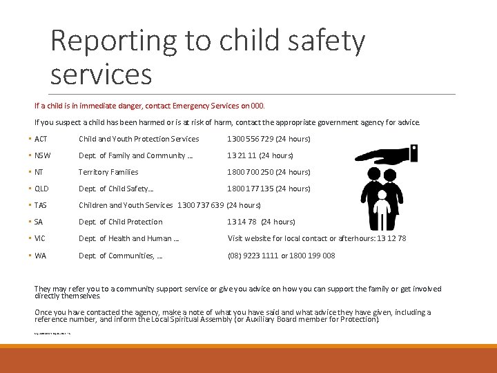 Reporting to child safety services If a child is in immediate danger, contact Emergency