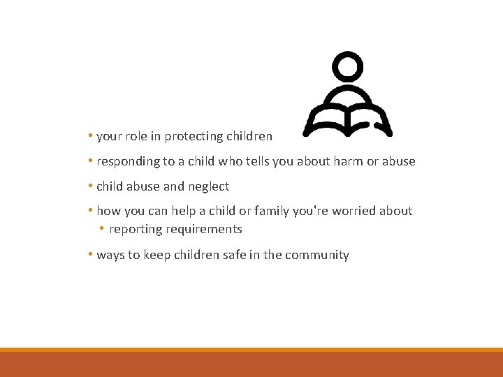  • your role in protecting children • responding to a child who tells