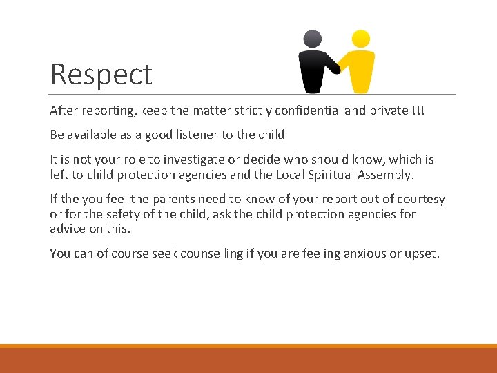 Respect After reporting, keep the matter strictly confidential and private !!! Be available as