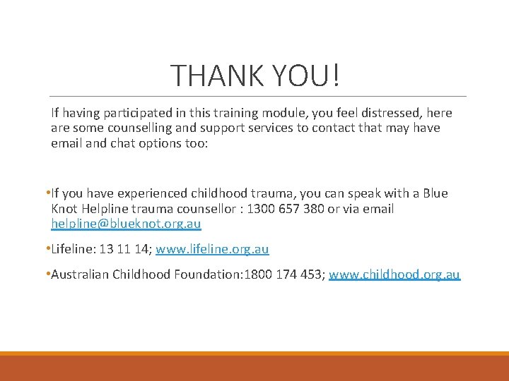 THANK YOU! If having participated in this training module, you feel distressed, here are