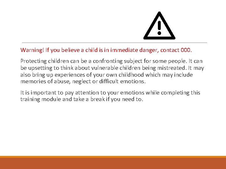 Warning! If you believe a child is in immediate danger, contact 000. Protecting children