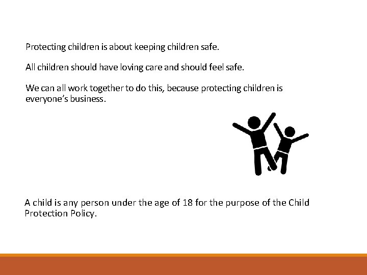 Protecting children is about keeping children safe. All children should have loving care and