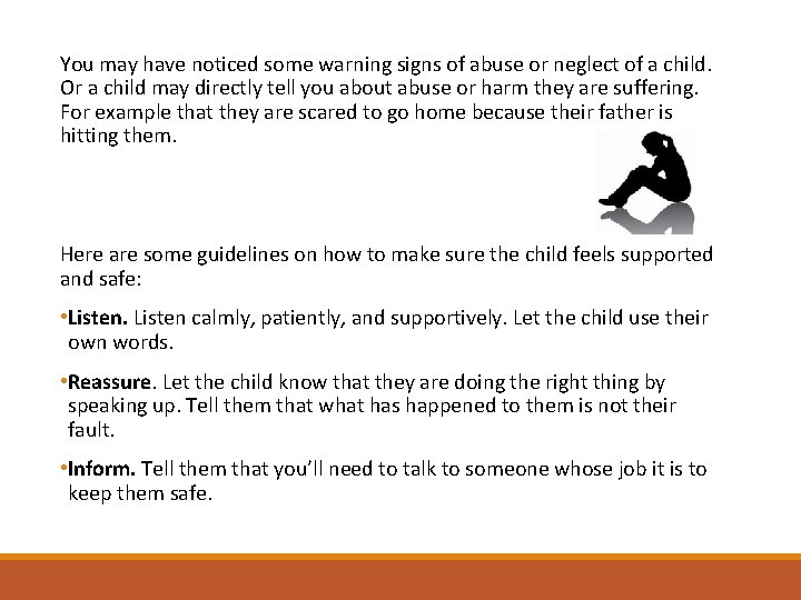 You may have noticed some warning signs of abuse or neglect of a child.