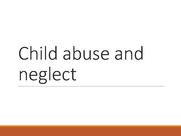 Child abuse and neglect 