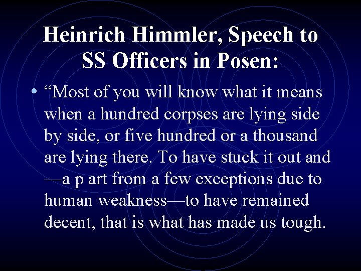 Heinrich Himmler, Speech to SS Officers in Posen: • “Most of you will know