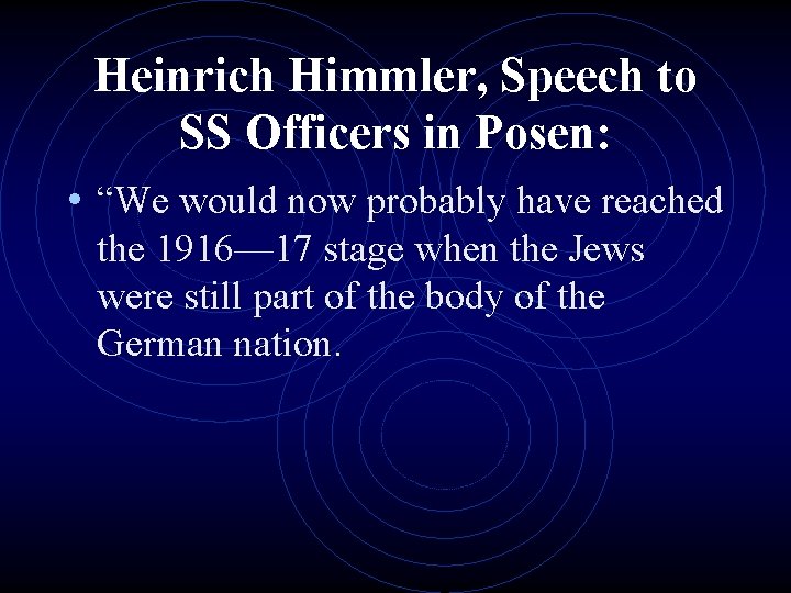 Heinrich Himmler, Speech to SS Officers in Posen: • “We would now probably have
