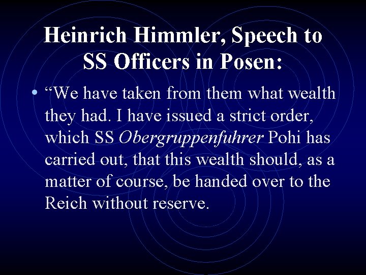 Heinrich Himmler, Speech to SS Officers in Posen: • “We have taken from them