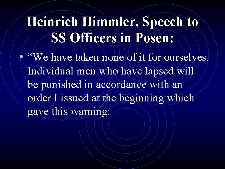 Heinrich Himmler, Speech to SS Officers in Posen: • “We have taken none of