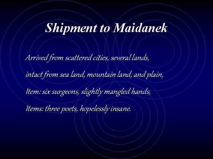 Shipment to Maidanek Arrived from scattered cities, several lands, intact from sea land, mountain