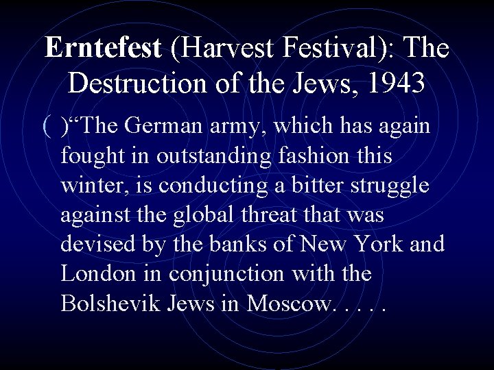 Erntefest (Harvest Festival): The Destruction of the Jews, 1943 ( )“The German army, which