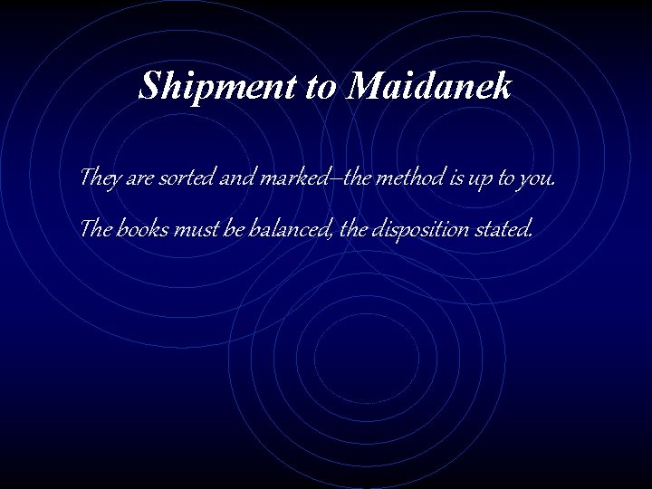 Shipment to Maidanek They are sorted and marked–the method is up to you. The