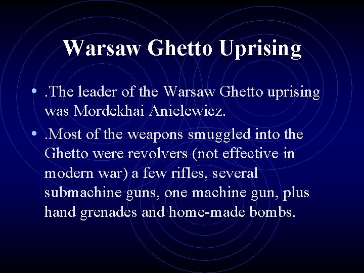 Warsaw Ghetto Uprising • . The leader of the Warsaw Ghetto uprising was Mordekhai