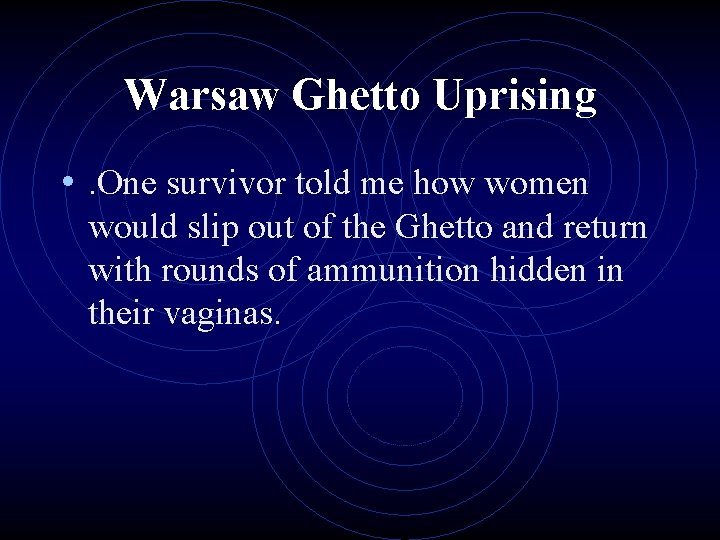 Warsaw Ghetto Uprising • . One survivor told me how women would slip out