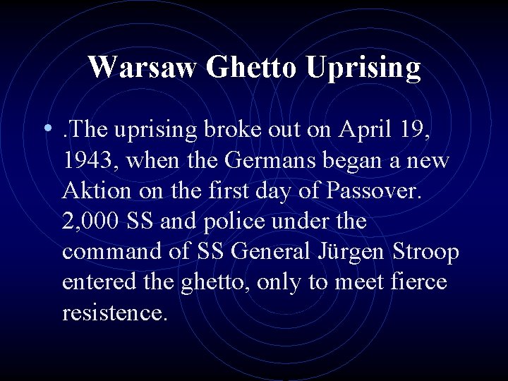 Warsaw Ghetto Uprising • . The uprising broke out on April 19, 1943, when