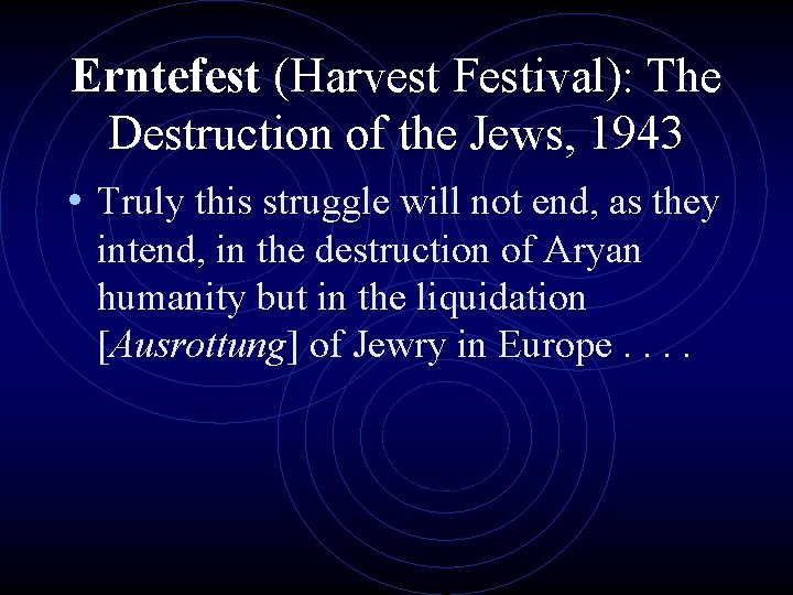 Erntefest (Harvest Festival): The Destruction of the Jews, 1943 • Truly this struggle will